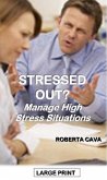 Stressed Out? Manage High Stress Situations (eBook, ePUB) Stressed Out? Manage High Stress Situations (eBook, ePUB)