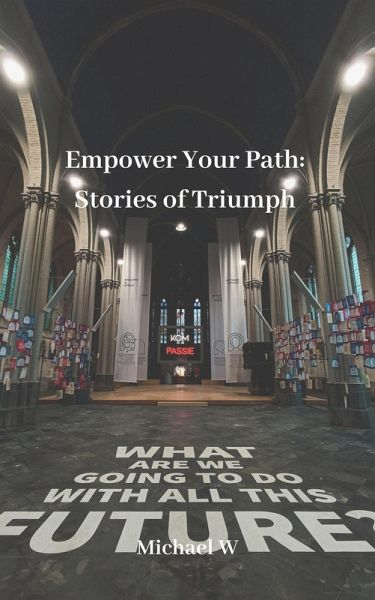 Empower Your Path: Stories of Triumph (eBook, ePUB)