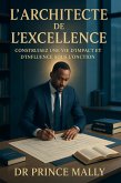 L'Architecte de l'Excellence Construisez une vie d'influence et d'impact sous l'onction (eBook, ePUB) L'Architecte de l'Excellence Construisez une vie d'influence et d'impact sous l'onction (eBook, ePUB)