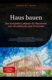 Haus bauen: Der komplette Leitfaden für Bauherren vom Grundriss bis zum Einrichten (eBook, ePUB)