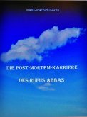Die Post-mortem-Karriere des Rufus Abbas (eBook, ePUB) Die Post-mortem-Karriere des Rufus Abbas (eBook, ePUB)