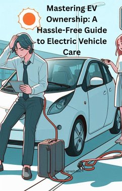 Cover Mastering EV Ownership: A Hassle-Free Guide to Electric Vehicle Care (eBook, ePUB)