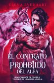 El Contrato Prohibido del Alfa: Una Romance de Poder y Deseo de Hombres Lobo (eBook, ePUB) El Contrato Prohibido del Alfa: Una Romance de Poder y Deseo de Hombres Lobo (eBook, ePUB)