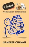 Chaos: A Gentle Guide to the Unresolvable (eBook, ePUB) Chaos: A Gentle Guide to the Unresolvable (eBook, ePUB)