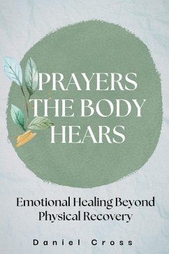 Cover Prayers the Body Hears_Emotional Healing Beyond Physical Recovery (eBook, ePUB)