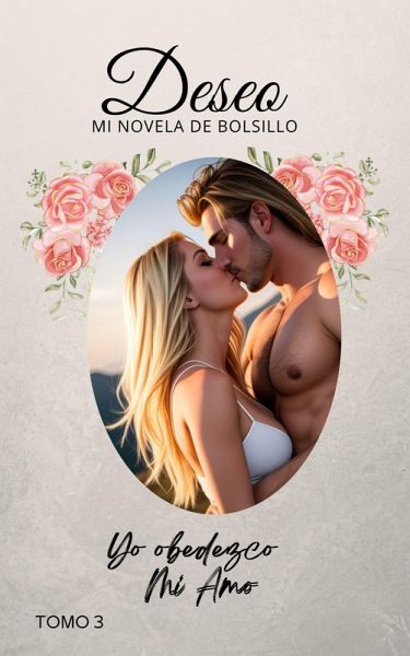 Yo obedezco mi amo (Deseo, #3) (eBook, ePUB) Yo obedezco mi amo (Deseo, #3) (eBook, ePUB)