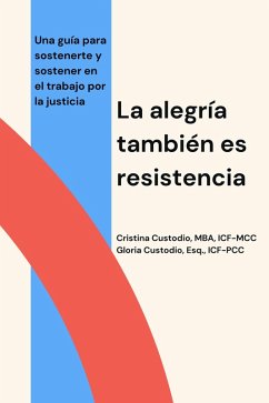 Cover La alegría también es resistencia: Una guía para sostenerte y sostener en el trabajo por la justicia (eBook, ePUB)