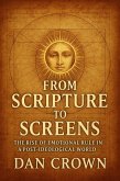 From Scripture to Screens: The Rise of Emotional Rule in a Post-Ideological World (eBook, ePUB) From Scripture to Screens: The Rise of Emotional Rule in a Post-Ideological World (eBook, ePUB)