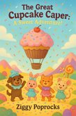 TThe Great Cupcake Caper: A Sweet Adventure! (eBook, ePUB)