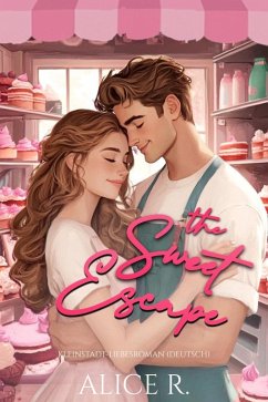 Cover The Sweet Escape: Kleinstadt-Liebesroman (Deutsch) (eBook, ePUB)