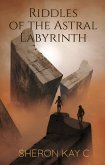 Riddles of the Astral Labyrinth (eBook, ePUB) Riddles of the Astral Labyrinth (eBook, ePUB)
