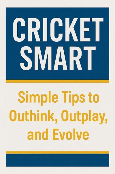 Cricket Smart: The Art of Playing Better (1234, #1) (eBook, ePUB) Cricket Smart: The Art of Playing Better (1234, #1) (eBook, ePUB)