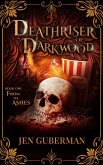Deathriser of Darkwood: From the Ashes (eBook, ePUB) Deathriser of Darkwood: From the Ashes (eBook, ePUB)
