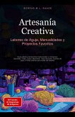 Artesanía Creativa: Labores de Aguja, Manualidades y Proyectos Favoritos (eBook, ePUB) Artesanía Creativa: Labores de Aguja, Manualidades y Proyectos Favoritos (eBook, ePUB)