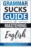 Grammar Sucks Guide to Mastering English (eBook, ePUB)