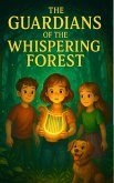 The Guardians of the Whispering Forest: A Magical Adventure for Kids (Ages 6-10) (eBook, ePUB)