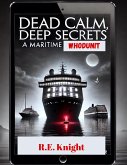 Dead Calm, Deep Secrets (A Maritime Whodunit, #1) (eBook, ePUB) Dead Calm, Deep Secrets (A Maritime Whodunit, #1) (eBook, ePUB)