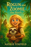 Rogun and Zoomie the Sloth (eBook, ePUB) Rogun and Zoomie the Sloth (eBook, ePUB)