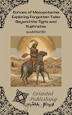 Echoes of Mesopotamia: Exploring Forgotten Tales Beyond the Tigris and Euphrates (eBook, ePUB) Echoes of Mesopotamia: Exploring Forgotten Tales Beyond the Tigris and Euphrates (eBook, ePUB)