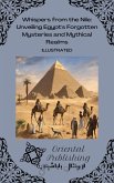 Whispers from the Nile: Unveiling Egypt's Forgotten Mysteries and Mythical Realms (eBook, ePUB) Whispers from the Nile: Unveiling Egypt's Forgotten Mysteries and Mythical Realms (eBook, ePUB)