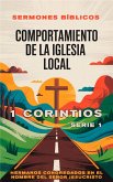 Comportamiento de la Iglesia Local: 1 Corintios (Doctrina Apostólica, #1) (eBook, ePUB) Comportamiento de la Iglesia Local: 1 Corintios (Doctrina Apostólica, #1) (eBook, ePUB)