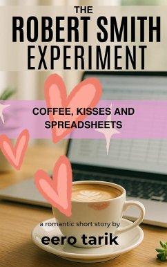 Cover The Robert Smith Experiment - Coffee, Kisses, and Spreadsheets (eBook, ePUB)