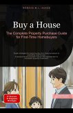Buy a House: The Complete Property Purchase Guide for First-Time Homebuyers (eBook, ePUB)