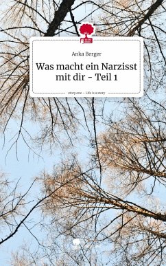 Cover Was macht ein Narzisst mit dir - Teil 1. Life is a Story - story.one