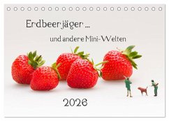 Erdbeerjäger ... und andere Mini-Welten (Tischkalender 2026 DIN A5 quer), CALVENDO Monatskalender Erdbeerjäger ... und andere Mini-Welten (Tischkalender 2026 DIN A5 quer), CALVENDO Monatskalender