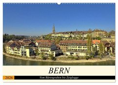 BERN - Vom Bärengraben bis Zytglogge (Wandkalender 2026 DIN A2 quer), CALVENDO Monatskalender BERN - Vom Bärengraben bis Zytglogge (Wandkalender 2026 DIN A2 quer), CALVENDO Monatskalender