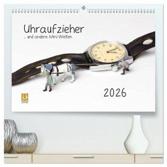 Uhraufzieher ... und andere Mini-Welten (hochwertiger Premium Wandkalender 2026 DIN A2 quer), Kunstdruck in Hochglanz Uhraufzieher ... und andere Mini-Welten (hochwertiger Premium Wandkalender 2026 DIN A2 quer), Kunstdruck in Hochglanz