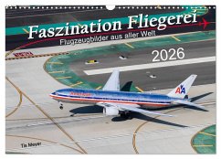 Faszination Fliegerei (Wandkalender 2026 DIN A3 quer), CALVENDO Monatskalender Faszination Fliegerei (Wandkalender 2026 DIN A3 quer), CALVENDO Monatskalender