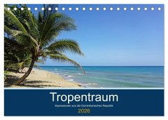 Tropentraum - Impressionen aus der Dominikanischen Republik (Tischkalender 2026 DIN A5 quer), CALVENDO Monatskalender Tropentraum - Impressionen aus der Dominikanischen Republik (Tischkalender 2026 DIN A5 quer), CALVENDO Monatskalender
