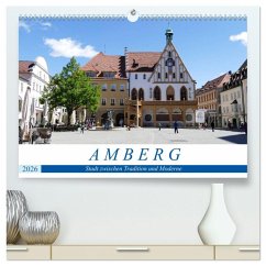 Amberg - Stadt zwischen Tradition und Moderne (hochwertiger Premium Wandkalender 2026 DIN A2 quer), Kunstdruck in Hochglanz Amberg - Stadt zwischen Tradition und Moderne (hochwertiger Premium Wandkalender 2026 DIN A2 quer), Kunstdruck in Hochglanz