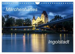 Märchenhaftes Ingolstadt (Wandkalender 2026 DIN A4 quer), CALVENDO Monatskalender Märchenhaftes Ingolstadt (Wandkalender 2026 DIN A4 quer), CALVENDO Monatskalender