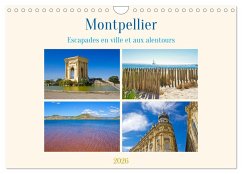 Montpellier - Escapades en ville et aux alentours (Calendrier mural 2026 DIN A4 vertical), CALVENDO calendrier mensuel Montpellier - Escapades en ville et aux alentours (Calendrier mural 2026 DIN A4 vertical), CALVENDO calendrier mensuel