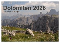 Dolomiten 2026 - Die weißen Berge (Wandkalender 2026 DIN A3 quer), CALVENDO Monatskalender Dolomiten 2026 - Die weißen Berge (Wandkalender 2026 DIN A3 quer), CALVENDO Monatskalender