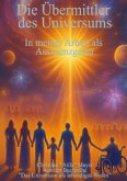 Die Übermittler des Universums Die Übermittler des Universums