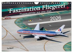 Faszination Fliegerei (Wandkalender 2026 DIN A4 quer), CALVENDO Monatskalender Faszination Fliegerei (Wandkalender 2026 DIN A4 quer), CALVENDO Monatskalender