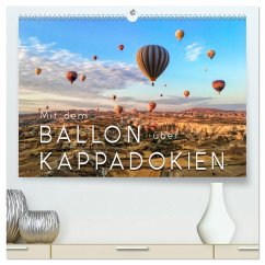 Mit dem Ballon über Kappadokien (hochwertiger Premium Wandkalender 2026 DIN A2 quer), Kunstdruck in Hochglanz