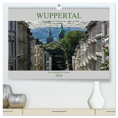 Wuppertal - Die Großstadt im Grünen (hochwertiger Premium Wandkalender 2026 DIN A2 quer), Kunstdruck in Hochglanz