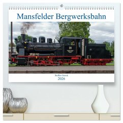 Mansfelder Bergwerksbahn (hochwertiger Premium Wandkalender 2026 DIN A2 quer), Kunstdruck in Hochglanz Mansfelder Bergwerksbahn (hochwertiger Premium Wandkalender 2026 DIN A2 quer), Kunstdruck in Hochglanz