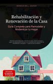 Rehabilitación y Renovación de la Casa: Guía Completa para Remodelar y Modernizar tu Hogar (Construcción de casas (ES), #2) (eBook, ePUB) Rehabilitación y Renovación de la Casa: Guía Completa para Remodelar y Modernizar tu Hogar (Construcción de casas (ES), #2) (eBook, ePUB)