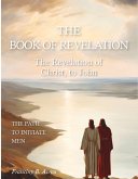 The Book of Revelation - The Revelation of Christ, to John (eBook, ePUB) The Book of Revelation - The Revelation of Christ, to John (eBook, ePUB)