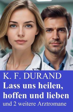 Cover Lass uns heilen, hoffen und lieben und 2 weitere Arztromane (eBook, ePUB)