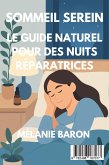 Sommeil Serein Le Guide Naturel pour des Nuits Réparatrices (eBook, ePUB) Sommeil Serein Le Guide Naturel pour des Nuits Réparatrices (eBook, ePUB)