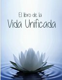 EL LIBRO DE LA VIDA UNIFICADA (eBook, ePUB) EL LIBRO DE LA VIDA UNIFICADA (eBook, ePUB)