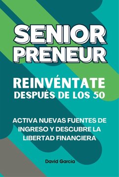 Cover Seniorpreneur: Reinvéntate después de los 50 (eBook, ePUB)
