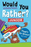 Would You Rather? Junior Would You Rather? Junior