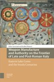 Weapon Manufacture and Authority on the Frontier of Late and Post-Roman Italy Weapon Manufacture and Authority on the Frontier of Late and Post-Roman Italy